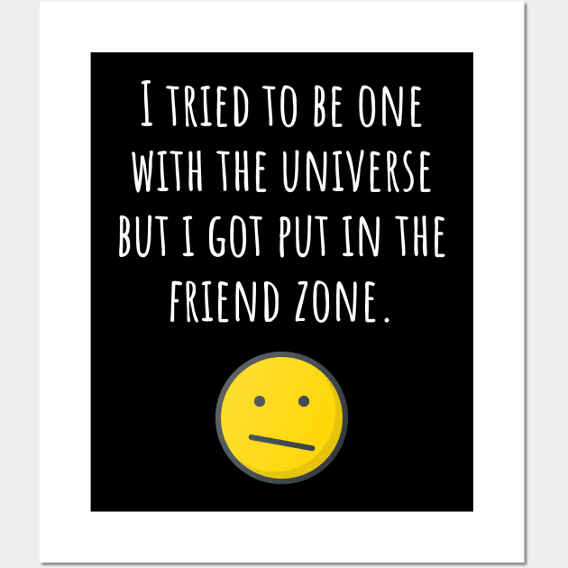 Friendzoned by the Universe Wall Art by Muzehack